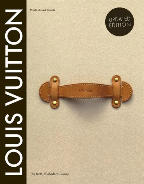 Louis Vuitton: The Birth Of Modern Luxury